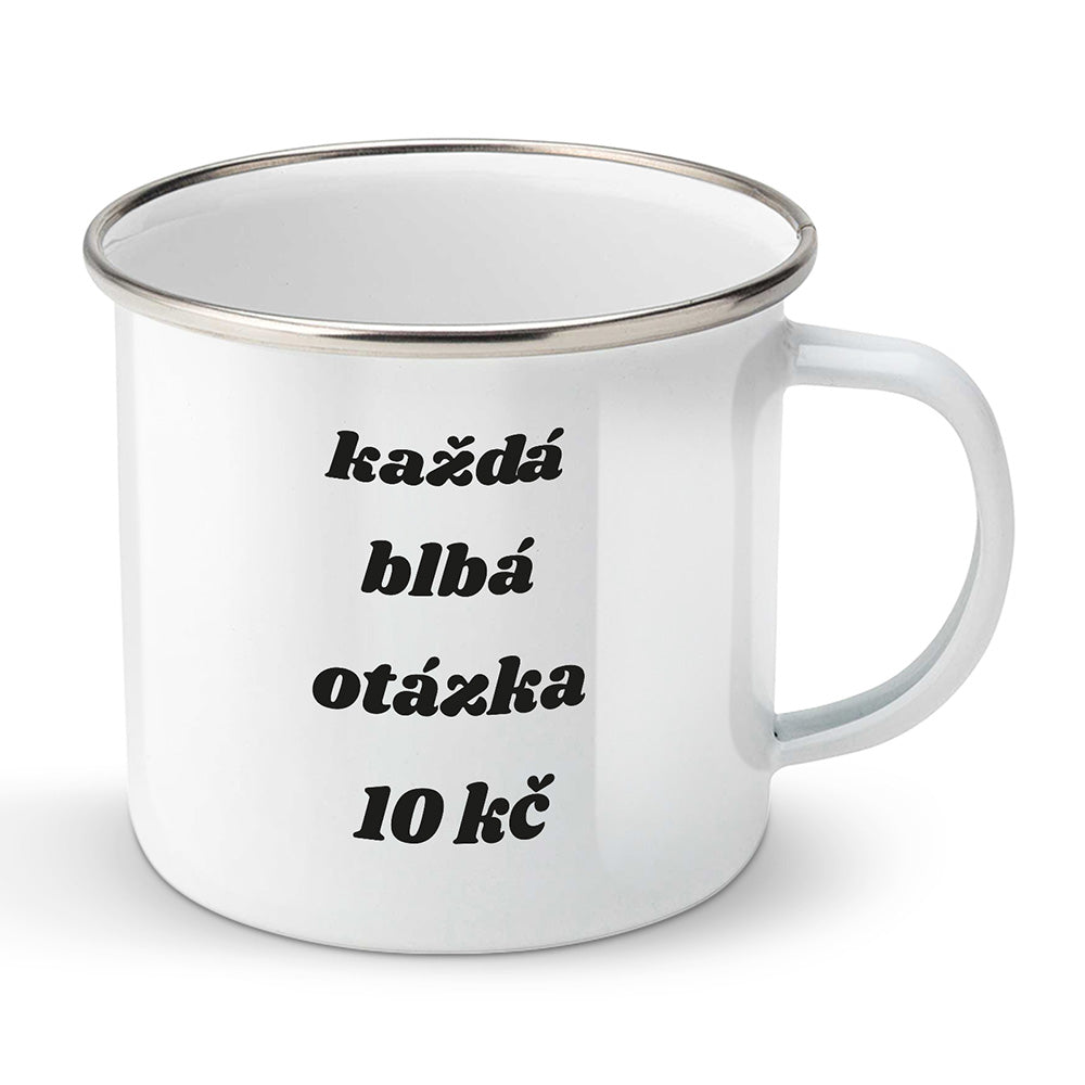 Smaltovaný plecháček motiv Každá blbá otázka 10 Kč