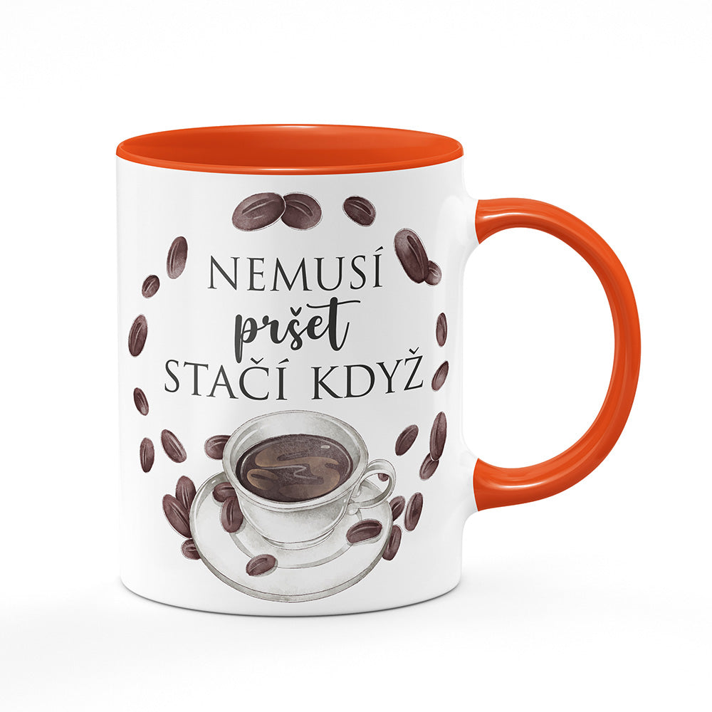 Keramický hrnek bílý s oranžovým lemem vnitřkem a uchem motiv Nemusí pršet, stačí když…