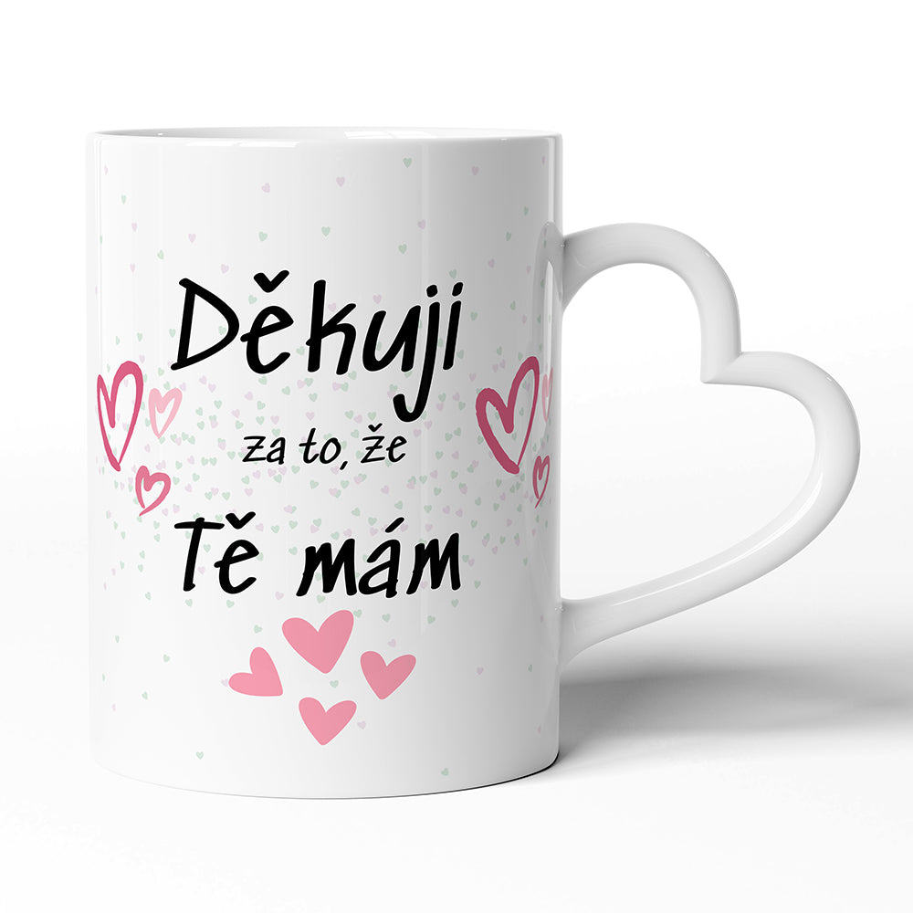 Bílý hrnek s uchem ve tvaru srdce motiv Děkuji za to, že Tě mám
