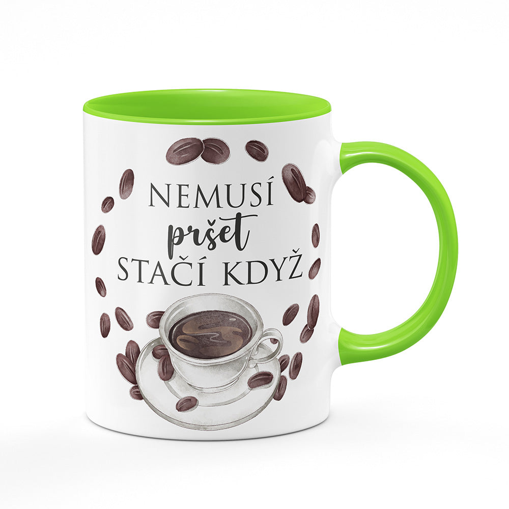 Keramický hrnek bílý s světle zeleným lemem vnitřkem a uchem motiv Nemusí pršet, stačí když…