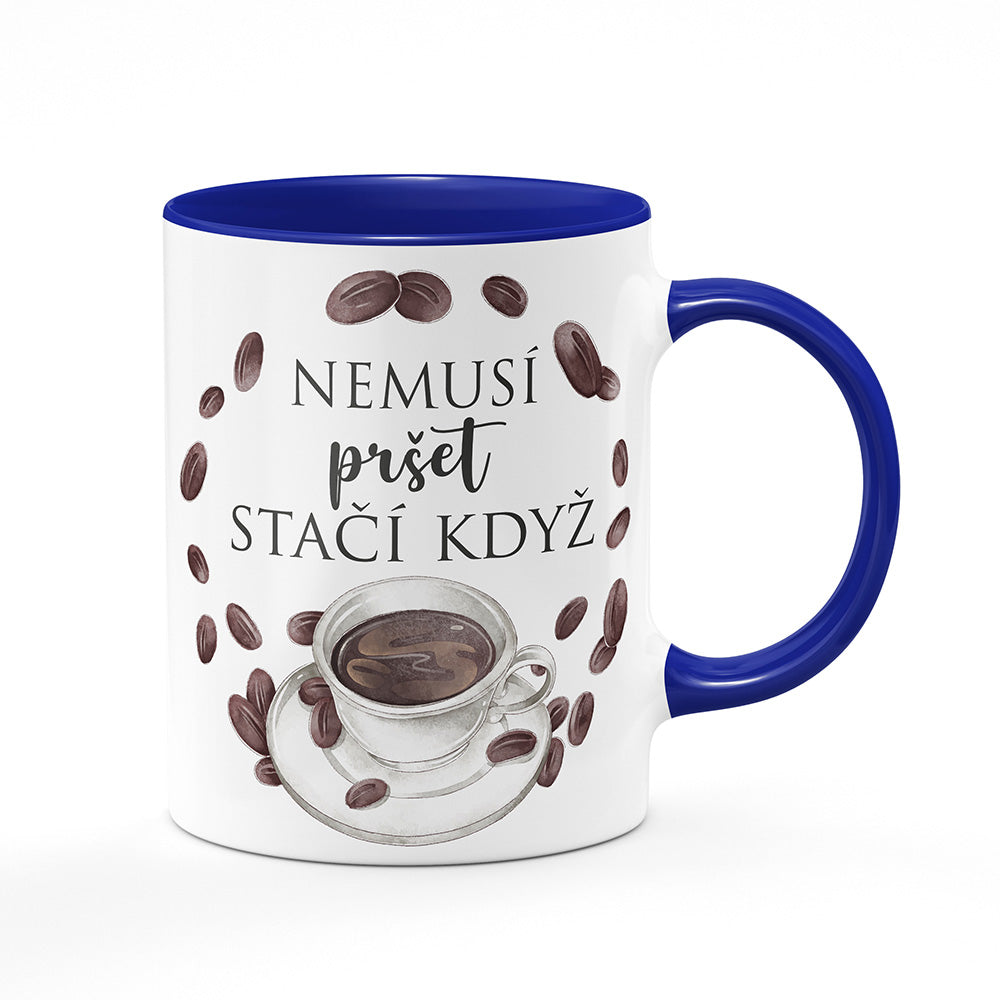Keramický hrnek bílý s modrým lemem vnitřkem a uchem motiv Nemusí pršet, stačí když…