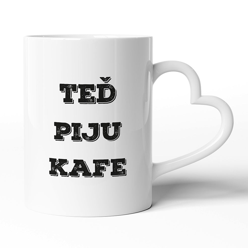 Keramický hrníček s uchem ve tvaru srdce motiv Teď piju kafe