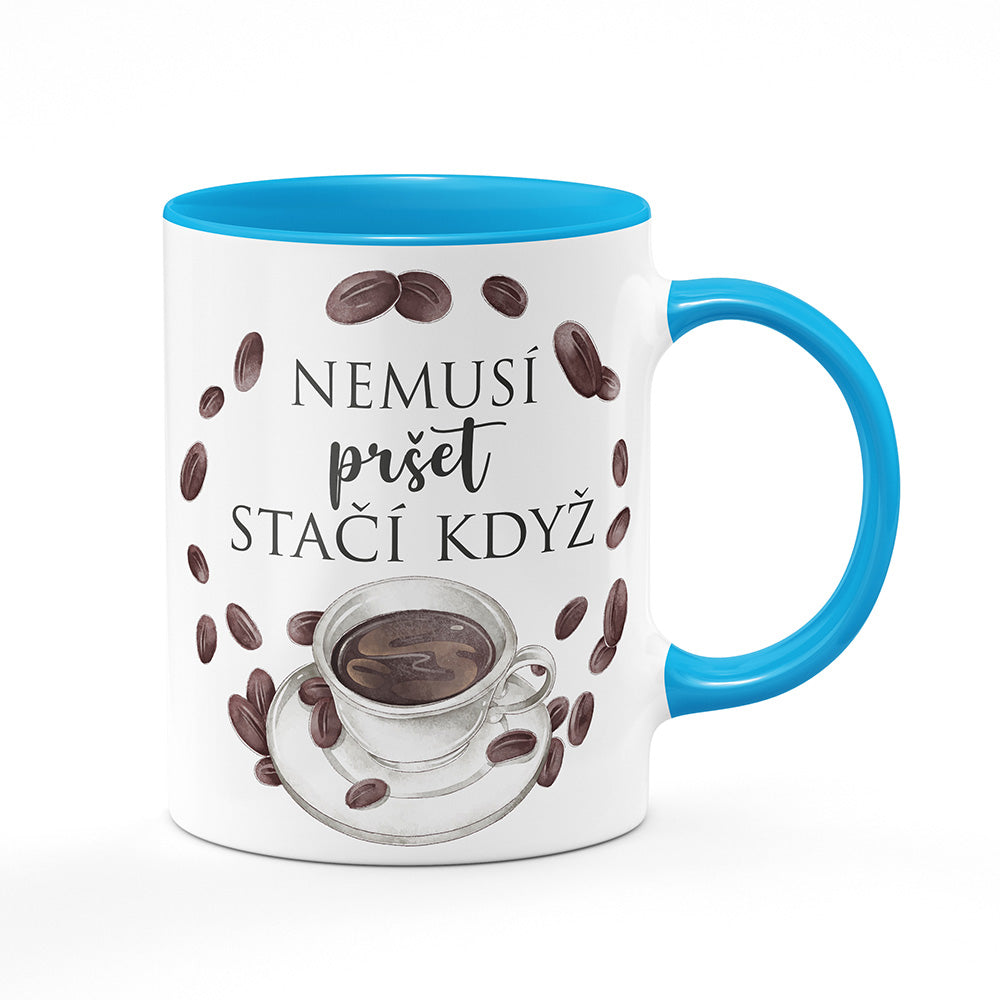 Keramický hrnek bílý s světle modrým lemem vnitřkem a uchem motiv Nemusí pršet, stačí když…