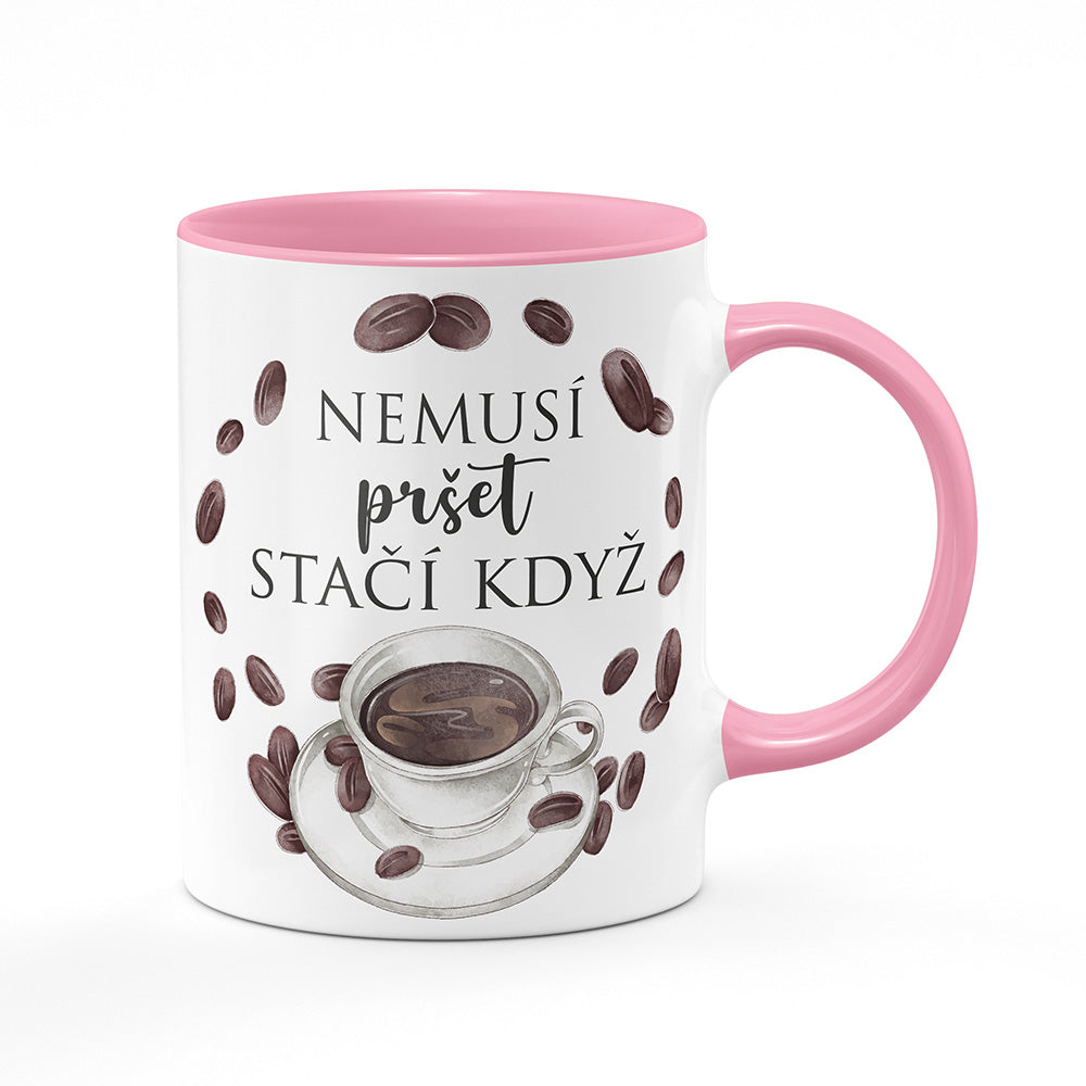 Keramický hrnek bílý s růžovým lemem vnitřkem a uchem motiv Nemusí pršet, stačí když…