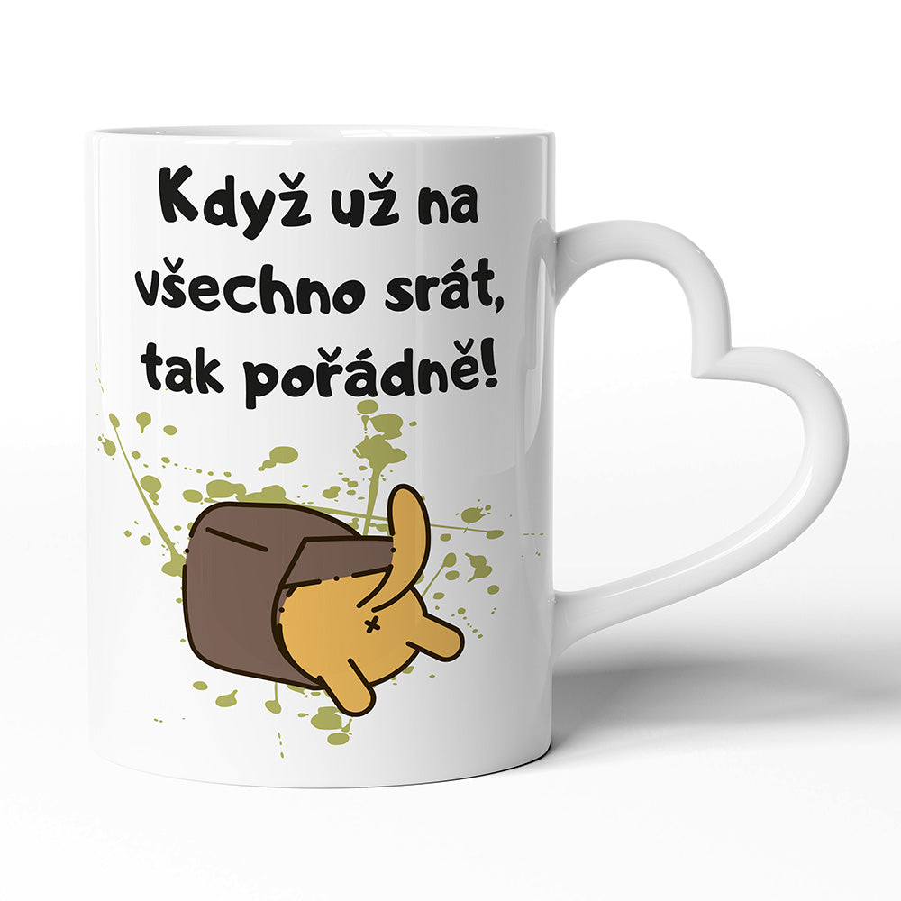 Keramický hrníček s uchem ve tvaru srdce motiv Když už na všechno…