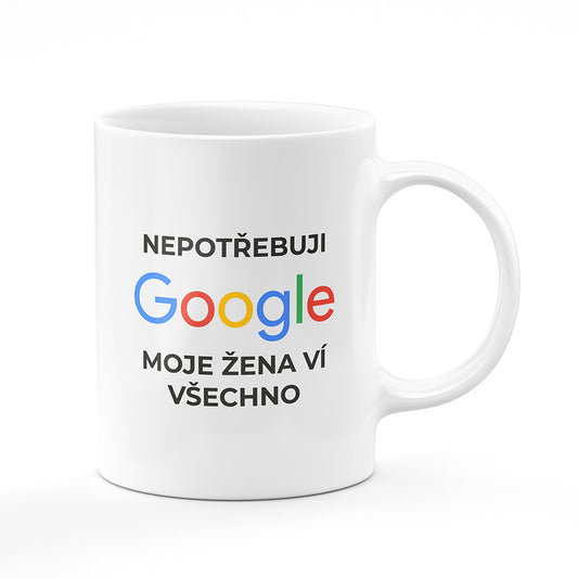 Keramický hrnek bílý motiv Nepotřebuji google...