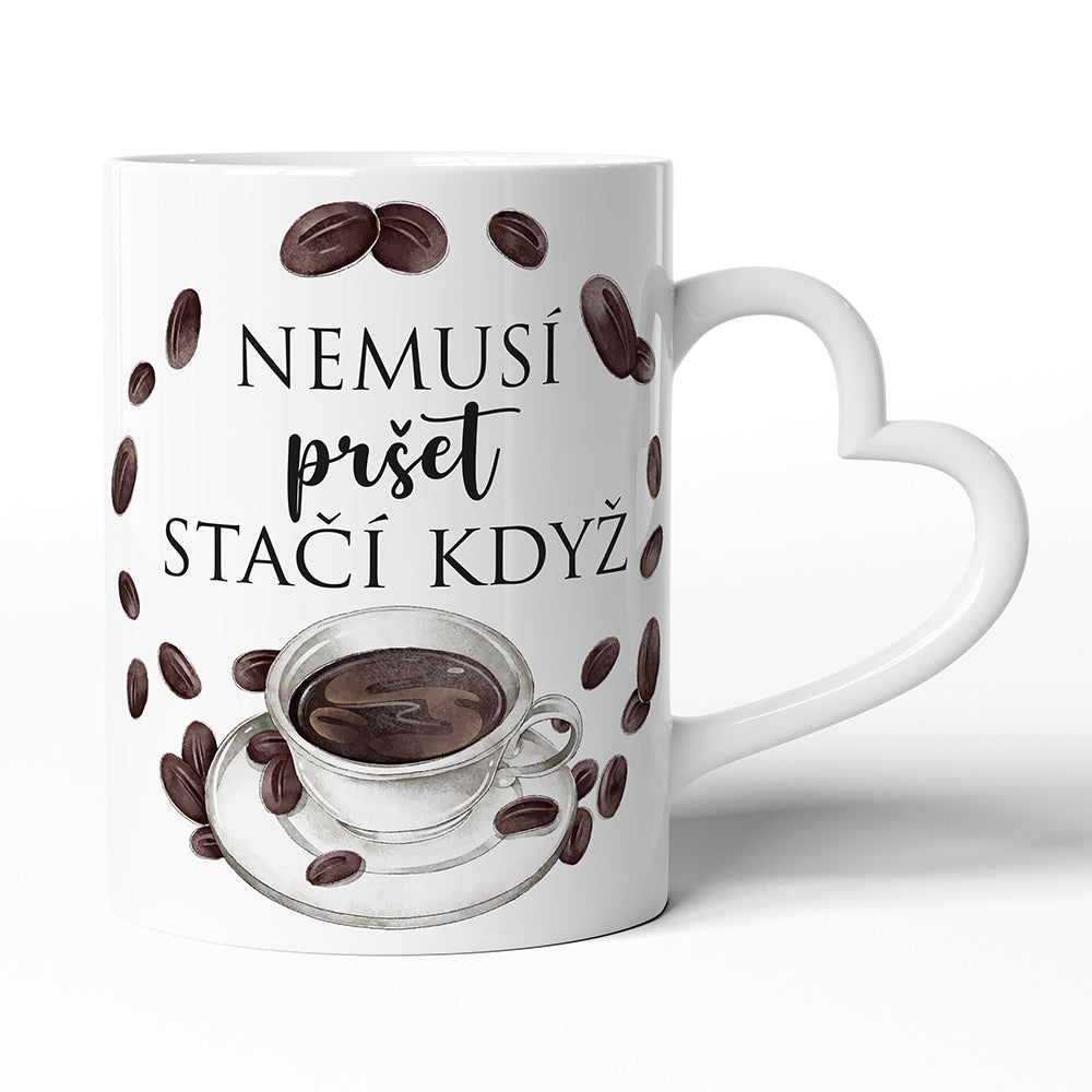 Keramický hrníček s uchem ve tvaru srdce motiv Nemusí pršet, stačí když…